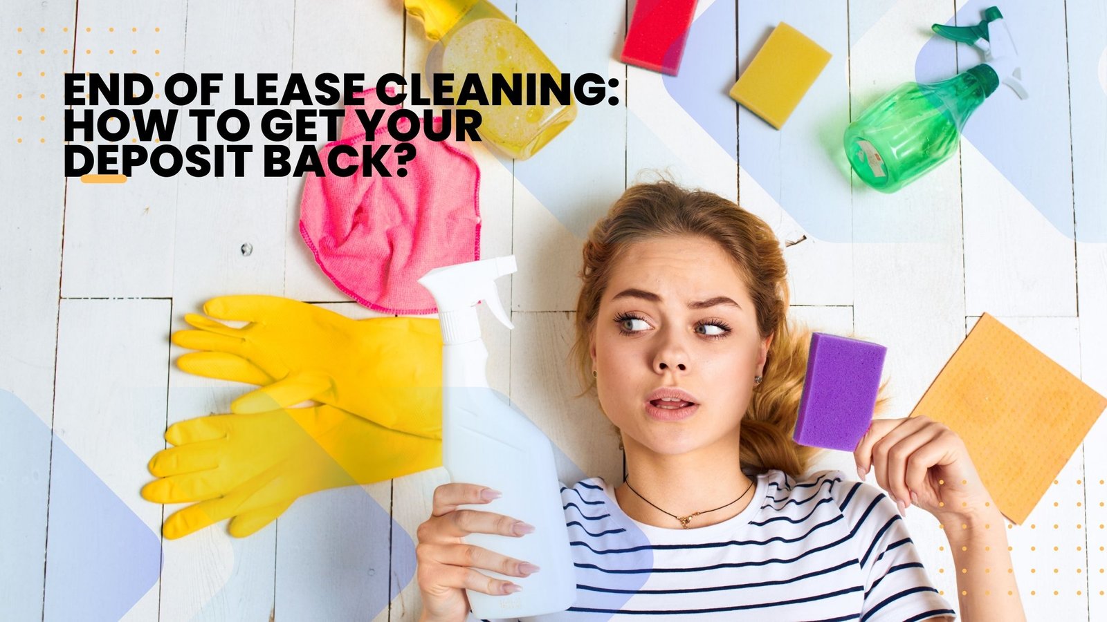 End of Lease Cleaning: How to Get Your Deposit Back?