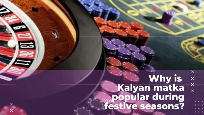 Why is Kalyan matka popular during festive seasons
